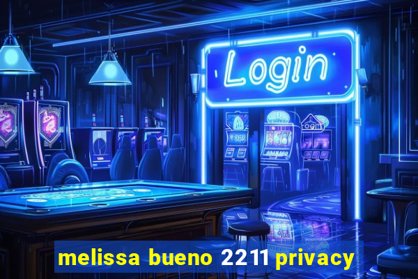 melissa bueno 2211 privacy